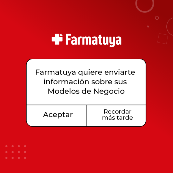 ¡Farmatuya quiere enviarte información sobre sus Modelos de Negocio!