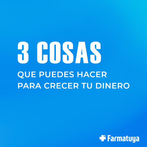 3 cosas que puedes hacer para crecer tu dinero